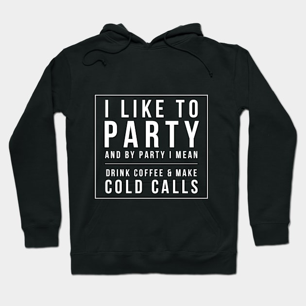 Cold Calls & Coffee Sales Prospecting Marketing Real Estate Hoodie by twizzler3b